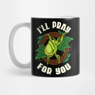 Praying Mantis Pray For You Funny Quotes Humor Mug